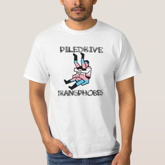 Piledrive Transphobes T-shirt (Voorkant)