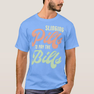 Pillen voor het betalen van de rekeningen Funny Ph T-shirt