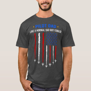 Piloot als een normale vader, maar koeler VS vlag  T-shirt