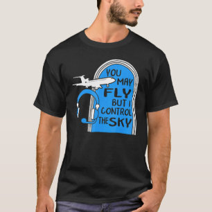 Piloot die je mag vliegen, maar ik heb controle ov t-shirt