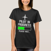 Pilot In Progress Funny Flight School Student T-shirt (Voorkant)