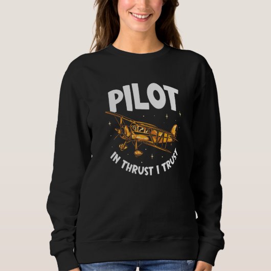 Pilot In Thrust I Trust Aviation Aviator Airplane  Trui (Voorkant)