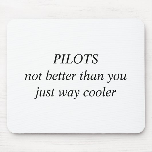 PILOTS is niet beter dan u gewoon veel koeler Muismat (Voorkant)