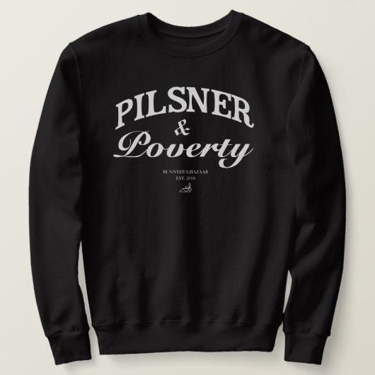 Pilsner et sweatshirt de pauvreté (Design devant)