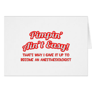Pimpin' Aint Easy .. anesthesioloog