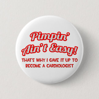 Pimpin' Ain't Easy .. cardioloog Ronde Button 5,7 Cm