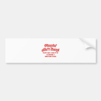 Pimpin' Ain't Easy .. worstelcoach Bumpersticker
