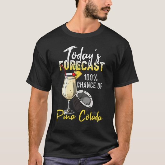 Pina Colada    Today's Forecast T-shirt (Voorkant)