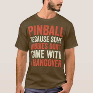 Pinball is de beste Hobby Machines Arcade Funny Ga T-shirt