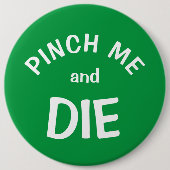 Pinch Me and Die: een St. Patrick's Day Button (Voorkant)