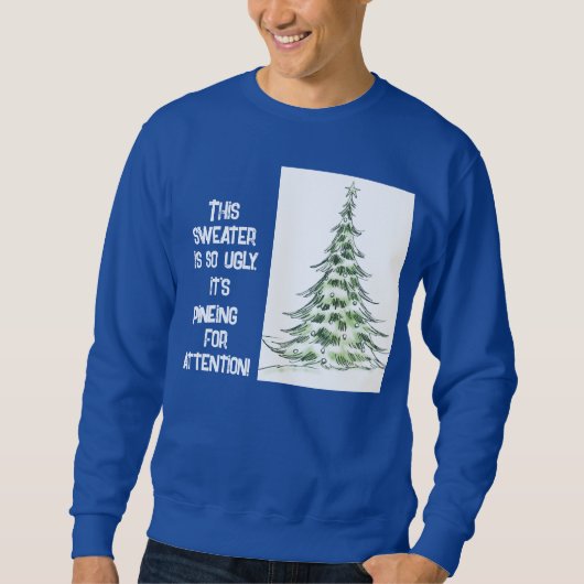 Pine-y pour l'attention Sweatshirt de Noël moche (Devant)