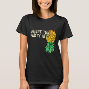 Pineappel ondersteboven waar de partij schimmelwij t-shirt