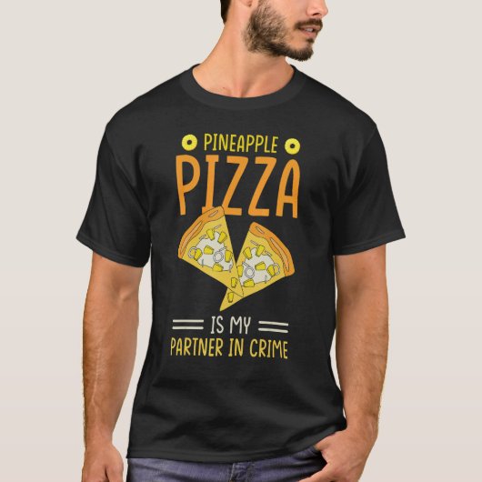 Pineapple Pizza Is My Partner In Crime Pineapple T-shirt (Voorkant)