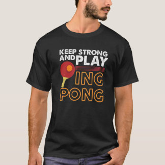 Ping Pong Lovers Keep Strong and Play Man Women de T-shirt