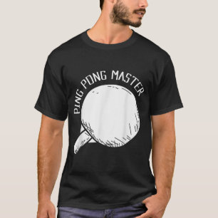 Ping Pong Master Funny Gezegde Table Tennis T-shirt