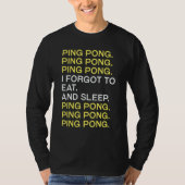 Ping Pong No Eat No Sleep Ping Pong T-shirt (Voorkant)