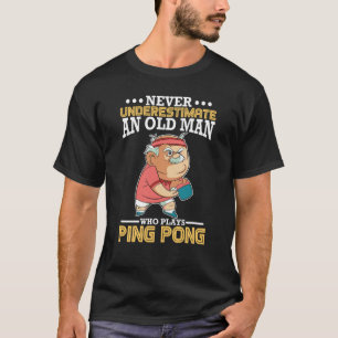 Ping Pong old man Paddle Table Tennis sport T-shirt
