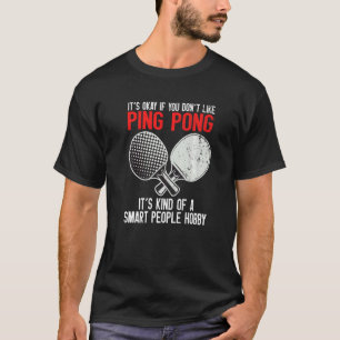Ping Pong Smart People Hobby T-shirt