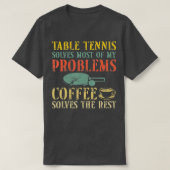 Ping Pong Table Tennis Coffee Retro  Paddle T-shirt (Design voorkant)