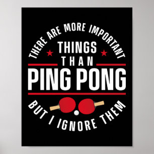 Ping Pong Table Tennis Er zijn belangrijkere Poster