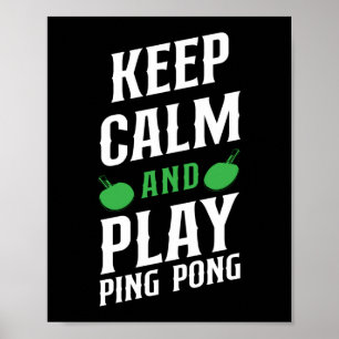 Ping Pong Table Tennis Keep Calm and Play Ping Poster