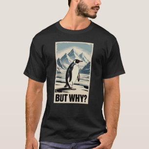 Pinguïn Maar Waarom Meme T-shirt Grappige Internet