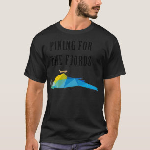 Pining for the fjords t-shirt