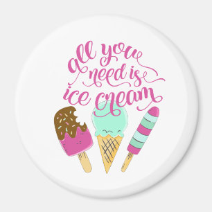 Pink and White All You Need is Ice cream Fridge Magneet