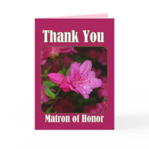 Pink Azalea Matron of Honor Dank je