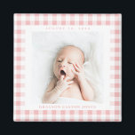 Pink Gingham Check Baby Birthdate Magnet<br><div class="desc">Sweet blush pink gingham check is a charming way to frame the photo of a new baby and celebrate the arrival with a square magnet featuring the name and birthdate. Make this baby magnet for a new parent,  grandparents and family or friends.</div>