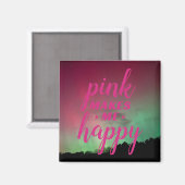 Pink Makes Me Happy with Aurora Magnet (Recto/Verso)