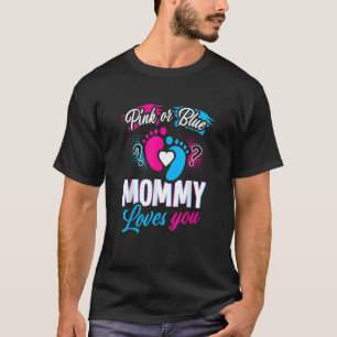 Pink Or Blue Mommy Loves You Baby Gender Reveal Pa T-shirt