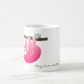 Pink Sloth Be Mine..Hang out with me Mug (Centre)