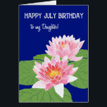 Pink Water Lys Juillet Anniversaire pour fille<br><div class="desc">Une jolie carte d'anniversaire de juillet pour une fille,  avec deux nénuphars roses et des lilypads sur un arrière - plan bleu profond,  d'une aquarelle peinte à la main par Judy Adamson. Vous pouvez modifier le message intérieur si vous le souhaitez.</div>