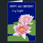 Pink Water Lys Juillet Anniversaire pour fille<br><div class="desc">Une jolie carte d'anniversaire de juillet pour une fille,  avec deux nénuphars roses et des lilypads sur un arrière - plan bleu profond,  d'une aquarelle peinte à la main par Judy Adamson. Vous pouvez modifier le message intérieur si vous le souhaitez.</div>