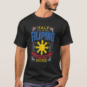 Pinoy Pride Shirt Half Filipino is beter voor Phil