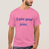 Pinterest Fan - Ik geef Good Pins T-Shirt (Voorkant)