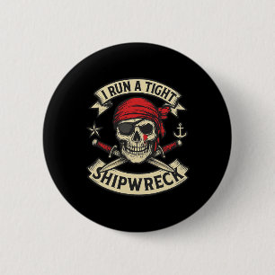 Pirate Flag en Crossbones I Run A Tight Shipwreck Ronde Button 5,7 Cm