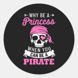Pirate, waarom een prinses zijn als je een piraat  ronde sticker