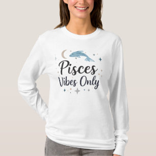 Pisces Vibes Only Astrologie Dames T-Shirt
