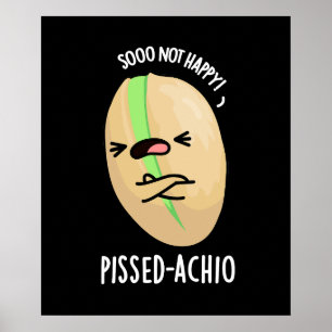 Pissed-achio Grappige Pistache Pun Donker BG Poster