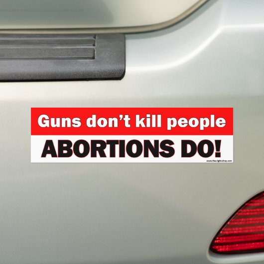 Pistolen doden geen mensen, abortussen doen dat -  bumpersticker (Op auto)