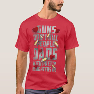 Pistolen doden geen mensen met een dochter t-shirt