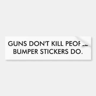 PISTOLEN DOEN BUMPERSTICKERS NIET.