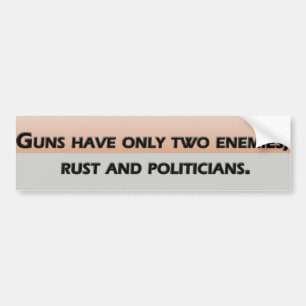 Pistolen hebben slechts twee vijanden; politici bumpersticker
