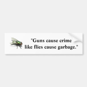 Pistolen veroorzaken misdaad, alsof vliegen vuilni bumpersticker