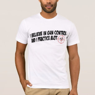 Pistool Control I Practice Alot T-shirt