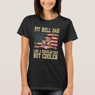 Pit Bull Dad Like A Regular Dad But Cooler Dog Dad T-shirt