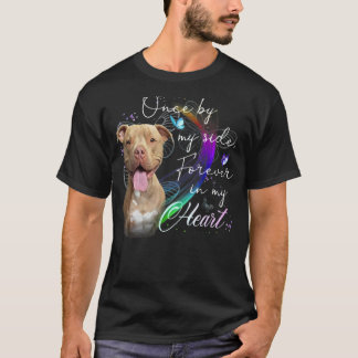 Pit Bull Dog een keer aan mijn zijde voor altijd i T-shirt