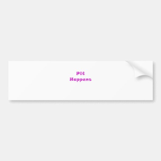 Pit gebeurt bumpersticker (Voorkant)